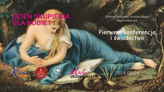 20240928 Dzień skupienia dla Kobiet  0019  Pierwsza konferencja i świadectwo [upl. by Eel576]