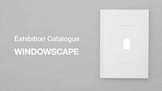 exhibition catalogue WINDOWSCAPE [upl. by Alegnaoj]