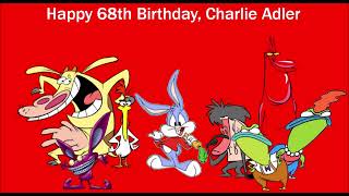 Happy 68th Birthday Charlie Adler [upl. by Erbas]