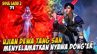 71 SOUL LAND 2  HUO YUHAO UJIAN DEWA TANG SAN ‼️ [upl. by Sidoma]