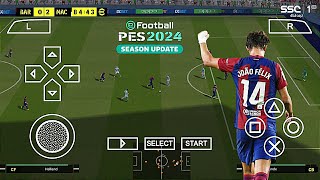 eFootball PES 2024 PPSSPP Final V18 Update Season 6 Camera PS5 [upl. by Clement690]