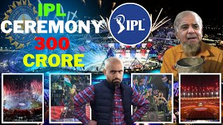 IPL Ceremoney Budget 300 Crore Opening Padosi Shoked Full GDP of Pakistan [upl. by Afaw]