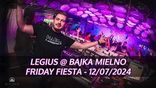 LEGIUS  BAJKA MIELNO  FRIDAY FIESTA 12072024  LIVE MIX [upl. by Eityak]