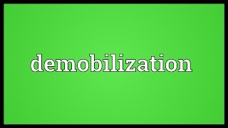 Demobilization Meaning [upl. by Eilema]