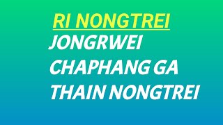 Ri NongtreiJong rwei chaphang thain Nongtrei [upl. by Orr]