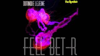 Dominique LeJeune  Feel Betr Official Audio  DL 2012 [upl. by Medea]