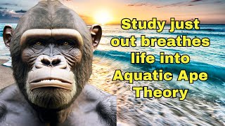 Aquatic Ape Theory New study from Spain finds modern Euros uniquely adapted to Watery environments [upl. by Meer361]