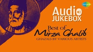 Best of Mirza Ghalib Ghazals by Various Artists  Ghazal Hits  Audio Jukebox [upl. by King]