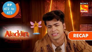 Aladdin  अलादीन  Ep 472 amp 473  RECAP [upl. by Melamie]