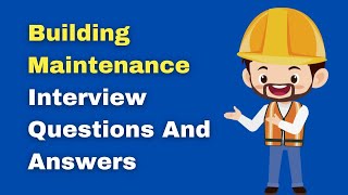 Building Maintenance Interview Questions And Answers [upl. by Yllil]