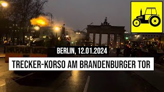 12012024 Berlin TreckerKorso am Brandenburger Tor zur Demo der Bauern Spediteure amp Handwerker [upl. by Tonye]