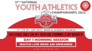 17th National Youth Athletics Championships 2022  Day 1 Morning Session [upl. by Giulio]