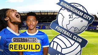 Rebuilding BIRMINGHAM CITY  FM23 Rebuild  Football Manager 2023 [upl. by Benedict]