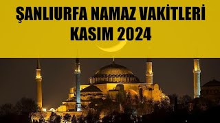 Şanlıurfa Namaz Vakitleri  KASIM 2024 [upl. by Soalokin]