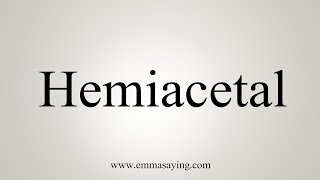 How To Say Hemiacetal [upl. by Valentia]