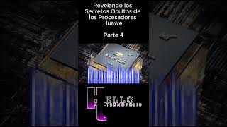 Revelando los Secretos Ocultos de los Procesadores Huawei PARTE 4 [upl. by Sergius389]