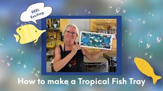 How to Make a Tropical Fish Tray with Lisa Vogt [upl. by Trella]