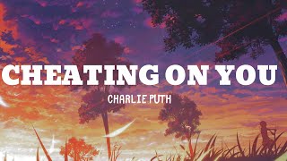 Charlie Puth  Cheating On You Lyrics [upl. by Nedyarb816]