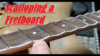 How To Scallop A Guitar Fretboard [upl. by Lattimer]