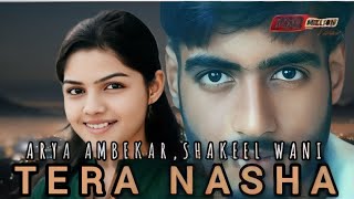 Tera Nasha  Arya ambekarshakeel wani msw  full Hindi song  full video HD [upl. by Woodley764]