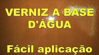 Verniz a base dágua Aplicação muito fácil [upl. by Ryan]