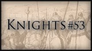 Knights Hospitaller Ep 53 [upl. by Eli579]