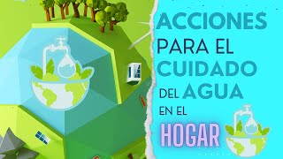 Acciones para cuidar el agua en el hogar  Contaminación del agua [upl. by Irita]