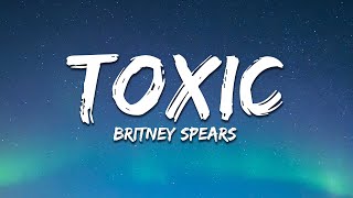 Britney Spears  Toxic Lyrics [upl. by Greenman789]