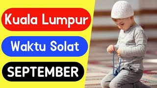 Waktu solat Kuala Lumpur Malaysia hari ini September 2024 JAKIM terkini  KL prayer times 2024 [upl. by Guild]