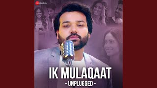 Ik Mulaqaat  Unplugged by Altamash Faridi [upl. by Htebzile195]