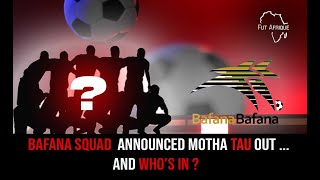 New Bafana Bafana Squad Announced  Whos In  Whos Out [upl. by Dlawso]