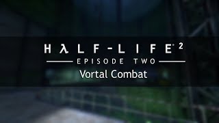 HalfLife 2 Episode Two OST — Vortal Combat Extended [upl. by Godfrey]