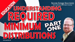 Understanding Required Minimum Distributions Part 1 [upl. by Radloff]