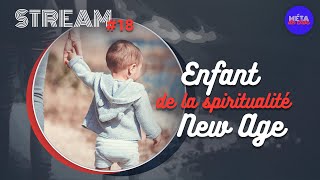 Enfant de la spiritualité New Age — STREAM 18 [upl. by Enisamoht525]