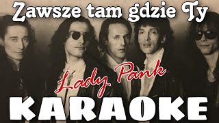 Lady Pank  Zawsze tam gdzie Ty  KARAOKE [upl. by Saffier]