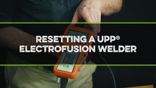 Resetting a UPP® Electrofusion Welder [upl. by Duky]