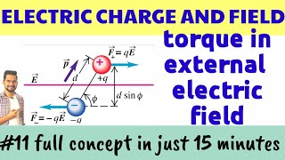 11 torque in external electric field  class 12 physics [upl. by Ag]