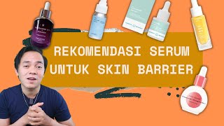 5 REKOMENDASI SERUM UNTUK SKIN BARRIER KULIT DENGAN KANDUNGAN CERAMIDE [upl. by Simetra855]