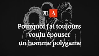 Pourquoi jai toujours voulu épouser un homme polygame [upl. by Maisey]