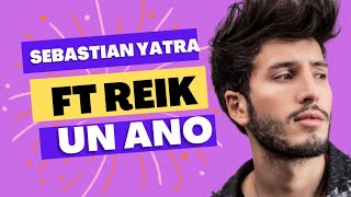 Sebastian Yatra ft Reik  Un ano Lyrics [upl. by Eilitan]