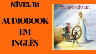 AUDIOBOOK EM INGLÊS  RUMPELSTILTSKIN  COM LEGENDA EM INGLÊS  NÍVEL B1 [upl. by Carew859]