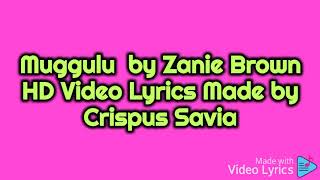 Muggulu by Zanie Brown HD Video Lyrics Full HD [upl. by Tedda]