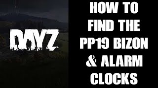 How To Find The New DayZ PP19 Bizon SMG amp Where Does It Spawn On 116 Exp Update amp Alarm Clock [upl. by Ahsenav]