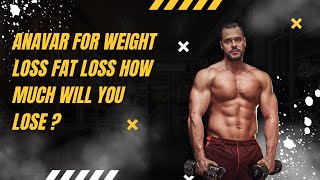 Anavar for Weight Loss Fat Loss How Much Will You Lose  Podcast [upl. by Solnit703]