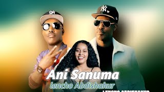 Lencho Abdishakur Ani sanuma New Ethiopian Oromo Music 2023 [upl. by Theodora876]