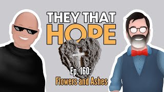 They That Hope Ep 160 Flowers and Ashes [upl. by Yral391]