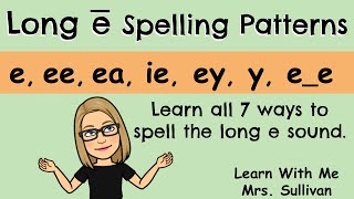 Long e Spelling Patterns Learn all 7 ways to spell the long e sound [upl. by Asserrac922]