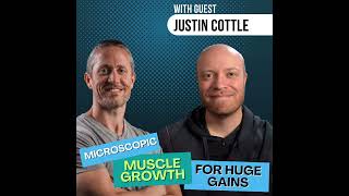 Microscopic Muscle Growth for Huge Gains Justin Cottle  Ep 232 [upl. by Fenn]