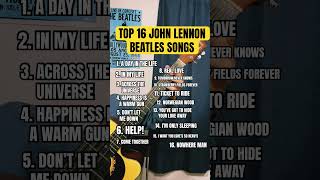 Top 16 John Lennon Beatles Songs thebeatles johnlennon abbeyroad [upl. by Ipoillak]