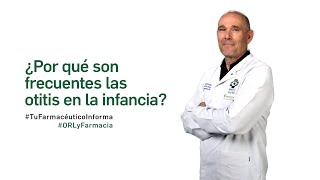 ¿Por qué son frecuentes las otitis en la infancia  Tu Farmacéutico Informa ORL [upl. by Buchanan664]